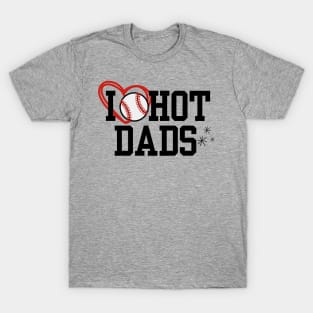 I Love Baseball Hot Dads T-Shirt